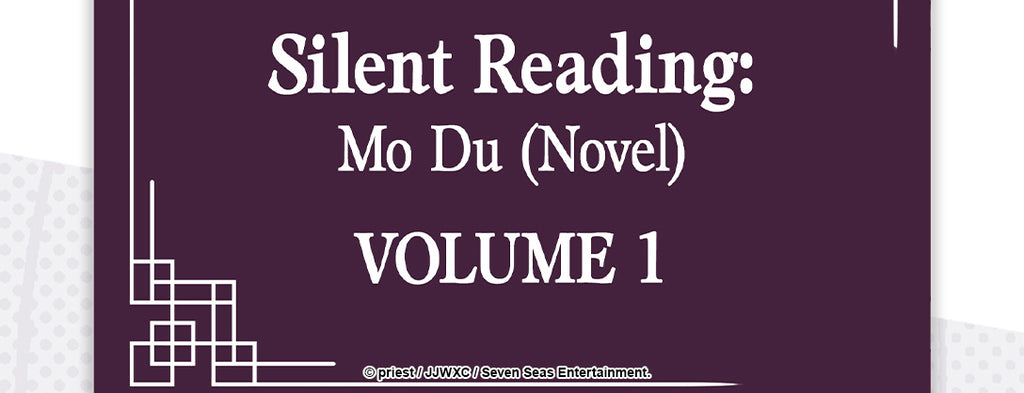 Seven Seas Licenses Danmei Novel Series SILENT READING: MO DU by Priest