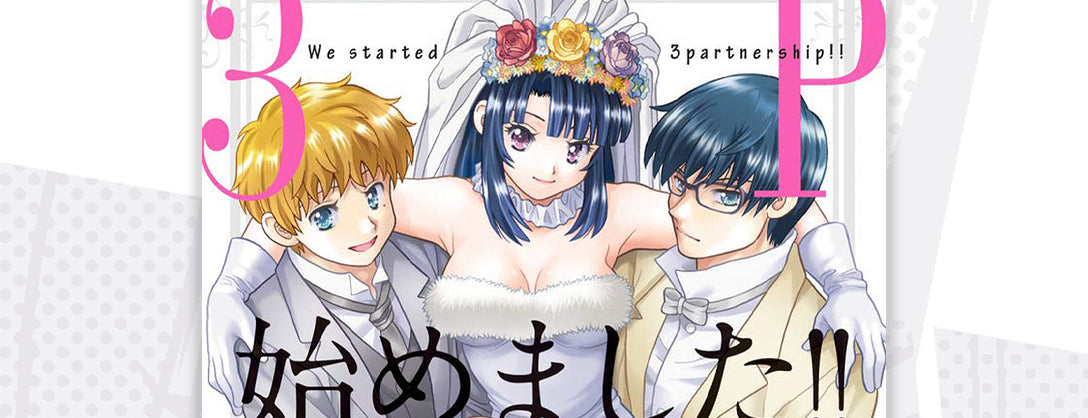 Seven Seas Licenses WE STARTED A THREESOME! Manga Series