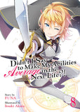 Didn't I Say to Make My Abilities Average in the Next Life?! (Light Novel) Vol. 8