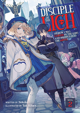 Disciple of the Lich: Or How I Was Cursed by the Gods and Dropped Into the Abyss! (Light Novel) Vol. 2