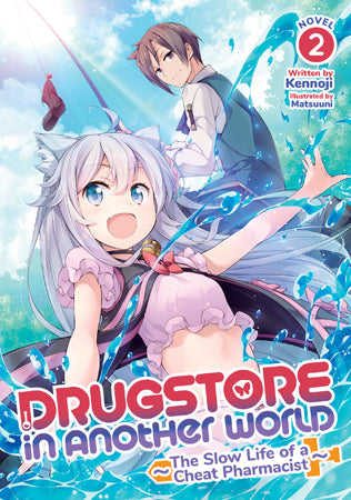 Drugstore in Another World: The Slow Life of a Cheat Pharmacist (Light Novel) Vol. 2