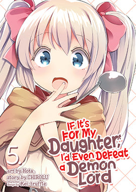 If It's for My Daughter, I'd Even Defeat a Demon Lord (Manga) Vol. 5