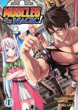 Muscles are Better Than Magic! (Light Novel) Vol. 1